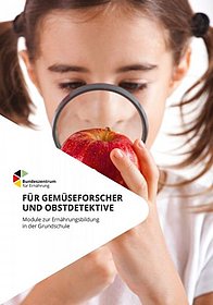 Für Gemüseforscher und Obstdetektive - Module zur Ernährungsbildung in der Grundschule